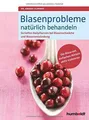 Blasenprobleme natürlich behandeln: So helfen Heilp... | Buch | Zustand sehr gut