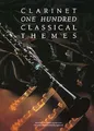 One Hundred Classical Themes for Clarinet: 100 ThèMes Classiques célèBres Transcrits (Et Simplifiés) Pour Clarinette Seule