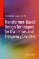Transformer-Based Design Techniques for Oscillators and Frequency Dividers Howar