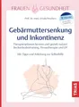 Frauengesundheit: Gebärmuttersenkung und Inkontinenz: Therapieoptionen kennen und gezielt nutzen: Beckenbodentraining, Pessartherapie und OP. Mit ... zur Selbsthilfe (TRIAS Frauengesundheit)