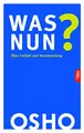 Was nun? Über Freiheit und Verantwortung (Edition OSHO)