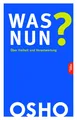 Osho | Was nun? | Taschenbuch | Deutsch (2020) | Über Freiheit und Verantwortung