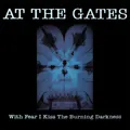 AT THE GATES - With Fear I Kiss The Burning Darkness [CD]