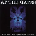 At the Gates With Fear I Kiss the Burning Darkness (CD) Album