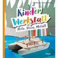 Kinder-Werkstatt Holz Stein Metall von Eva Hauck/ Claudia Huboi / Haupt Verlag AG / Taschenbuch