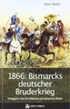 1866: Bismarcks deutscher Bruderkrieg: Königgrätz un... | Buch | Zustand wie neu