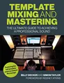 Template Mixing and Mastering: The Ultimate Guide to Achieving a Professional Sound