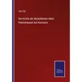 Die Kirche der Benediktiner-Abtei Petershausen bei Konstanz von Carl Zell / Outlook / Taschenbuch