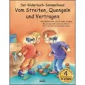 Vom Streiten, Quengeln und Vertragen Bilderbuch-Sammelband