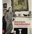 Remarques Impressionisten Kunstsammeln und Kunsthandel im Exil. Art Collecting and Art Dealing in Exile.. Katalog zur Osnabrücker Ausstellung im Feli