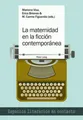 La maternidad en la ficcion contemporanea (Espacios Literarios En Contacto)