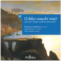 O Felici Orecchi Miei!-Canzoni Napolitane