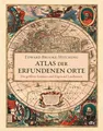 Atlas der erfundenen Orte | Die größten Irrtümer und Lügen auf Landkarten | Buch