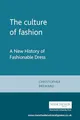 The culture of fashion: A New History of Fashionable Dress (Studies in Design)