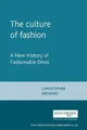 Christopher Breward The Culture of Fashion (Taschenbuch)