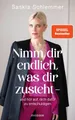 Ratgeber Nimm dir endlich, was dir zusteht - und hör auf, dich dafür zu entschu Saskia Schlemmer