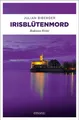 Irisblütenmord: Bodensee Krimi Biberger, Julian: