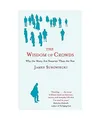 The Wisdom of Crowds: Why the Many Are Smarter Than the Few: Why the Many Are Sm