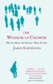 The Wisdom of Crowds: Why the Many Are Smarter Than the Few Surowiecki, James