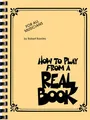 How to Play from a Real Book: For All Musicians | Lehrmaterial und Musiktheorie-Ressource | Songbook mit Jazz-Improvisationstechniken für Klavier und alle Instrumente | Musikbuch für Klavier lernen
