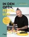 In den Ofen, fertig, los!: 50 genial einfache Expressrezepte | Schnell und lecker: Snacks, Pasta, Comfort Food, Desserts – kreative Ofengerichte mit leichter Zubereitung von @kitchenachim