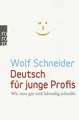 Wolf Schneider / Deutsch für junge Profis /  9783499626296