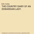 THE COUNTRY DIARY OF AN EDWARDIAN LADY., Edith. Holden