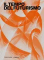 Il tempo del futurismo. Ediz. illustrata (Nuova editoria d'arte)