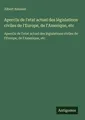 Aperc¿u de l'etat actuel des législations civiles de l'Europe, de l'Ameriqu ...