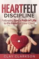 Clay Clarkson Heartfelt Discipline (Taschenbuch) (US IMPORT)