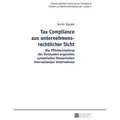 Tax Compliance aus unternehmensrechtlicher Sicht Die Pflichtenstellung des Vorstandes angesichts systemischer Steuerrisiken internationaler