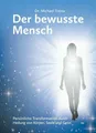 Der bewusste Mensch: Persönliche Transformation durch Heilung Buch Rex Luzern