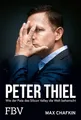 Peter Thiel – Facebook, PayPal, Palantir: Wie der Pate des Silicon Valley die Welt beherrscht | Kritische Biografie über den Tech-Milliardär, Beziehung zu Donald Trump und Elon Musk
