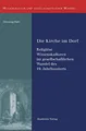 Die Kirche im Dorf: Religiöse Wissenskulturen im gesellschaftlichen Wandel des 19. Jahrhunderts (Wissenskultur und gesellschaftlicher Wandel)