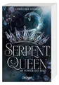 Serpent Queen 1. In Power She Rises: Packende New Adult Romantasy über dunkle Geheimnisse und mächtige Fähigkeiten in einem Reich voller Intrigen und Verrat