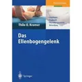 Das Ellenbogengelenk Grundlagen, Diagnostik, physiotherapeutische Behandlung