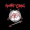 Slayer / Haunting the Chapel