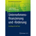 Unternehmensfinanzierung und -förderung Grundlagen für die Praxis