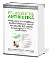 Pflanzliche Antibiotika. Wirksame Alternativen bei Infektionen durch resistente Bakterien Krankenhauskeime und MRSA: Heilkräuter, die Leben retten ... konventionelle Antibiotika nicht mehr wirken.