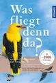 Was fliegt denn da? Das Original | Peter H. Barthel, Paschalis Dougalis