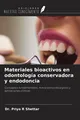 Materiales bioactivos en odontología conservadora y endodoncia Priya R Shettar