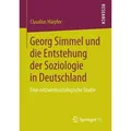 Georg Simmel und die Entstehung der Soziologie in Deutschland Eine netzwerksoziologische Studie