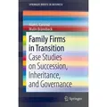 Family Firms in Transition Case Studies on Succession, Inheritance, and Governance