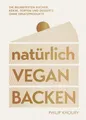 Natürlich vegan backen Die beliebtesten Kuchen, Kekse, Torten und Desserts oh...