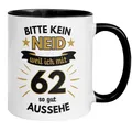 Tasse 62. Geburtstag | Humorvoll & Spruch | Bitte kein Neid – weil ich mit 62 so
