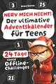 Nerv mich nicht! Der ultimative Adventskalender für Teens: 24 Tage coole Offline-Challenges, um den Advent stressfrei zu genießen – lustiges Geschenk für Teenager