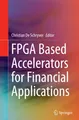 FPGA Based Accelerators for Financial Applications Christian De Schryver