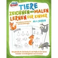 Tiere zeichnen und malen lernen für Kinder ab 4 Jahren - Mit einfachen Schritt für Schritt Anleitungen: Das geniale A4-Zeichenbuch und Malbuch für kle