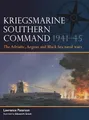 Kriegsmarine Southern Command 1941–45: The Adriatic, Aegean and Black Sea naval wars (Fleet)