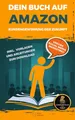 Dein Buch auf Amazon - Kundengewinnung der Zukunft: Vergiss Social Media Marketing! Inkl. Vorlagen und Anleitungen zum Download